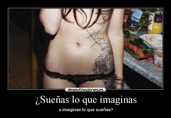 ¿Sueñas lo que imaginas - 