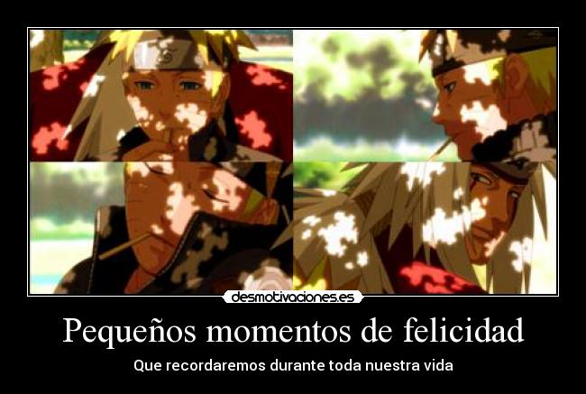 carteles felicidad naruto jiraya momentos buenos antes tempestad desmotivaciones