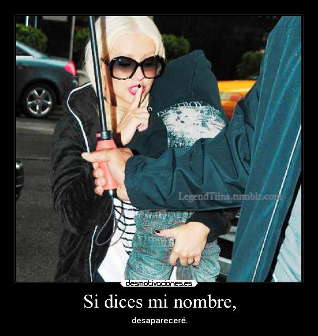 Si dices mi nombre, - desapareceré.