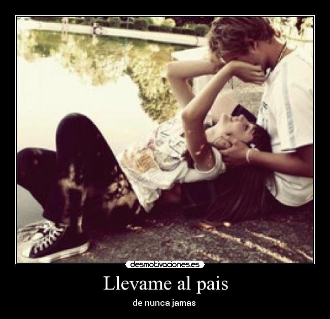 Llevame al pais - de nunca jamas ♥