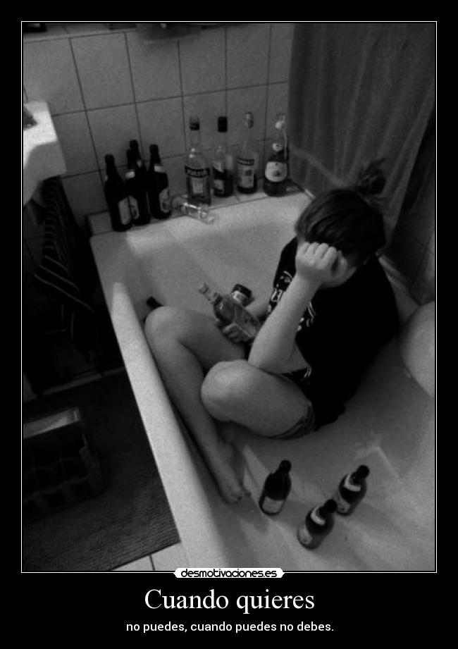 Cuando quieres - no puedes, cuando puedes no debes.