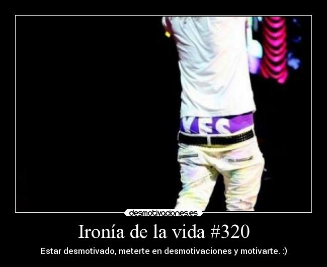 Ironía de la vida #320 - 