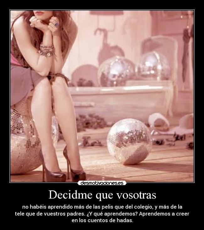 Decidme que vosotras -