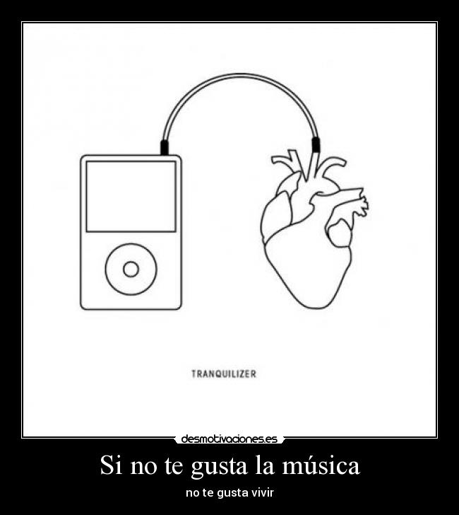 Si no te gusta la música - no te gusta vivir