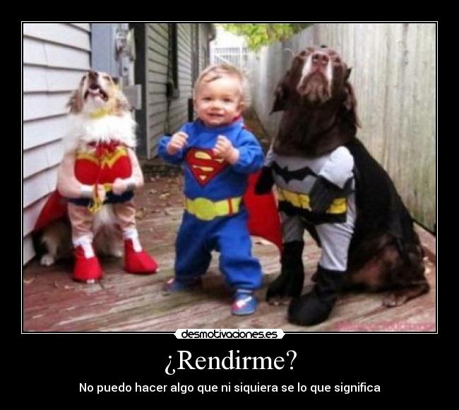 ¿Rendirme? - 