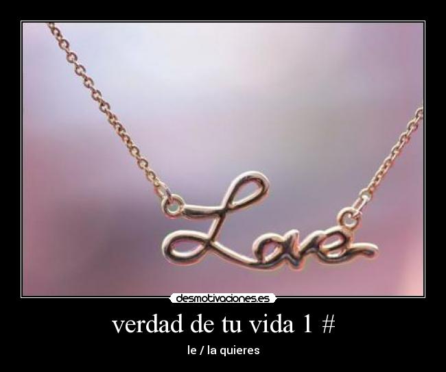 verdad de tu vida 1 # - 