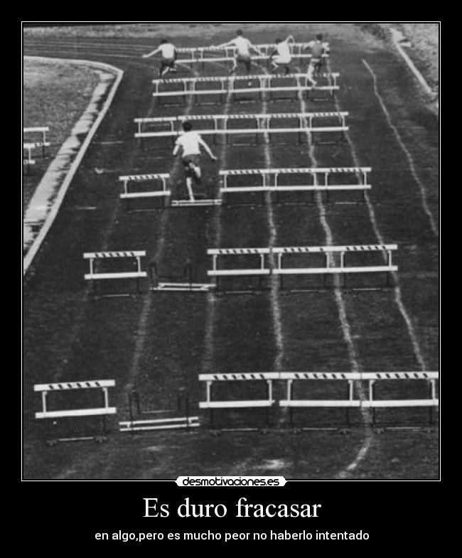 Es duro fracasar -