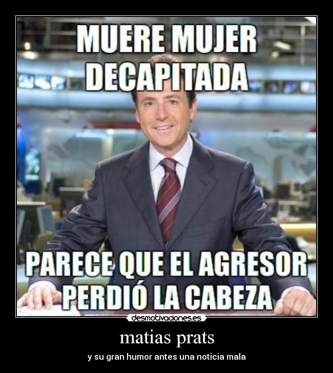 matias prats - y su gran humor antes una noticia mala