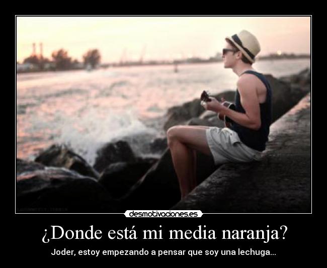 ¿Donde está mi media naranja? -