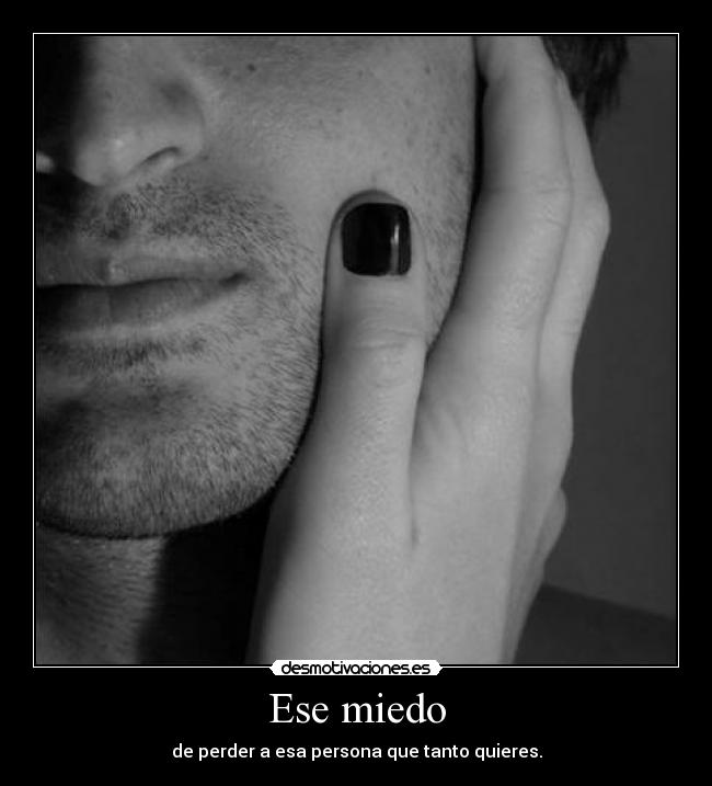 Ese miedo -