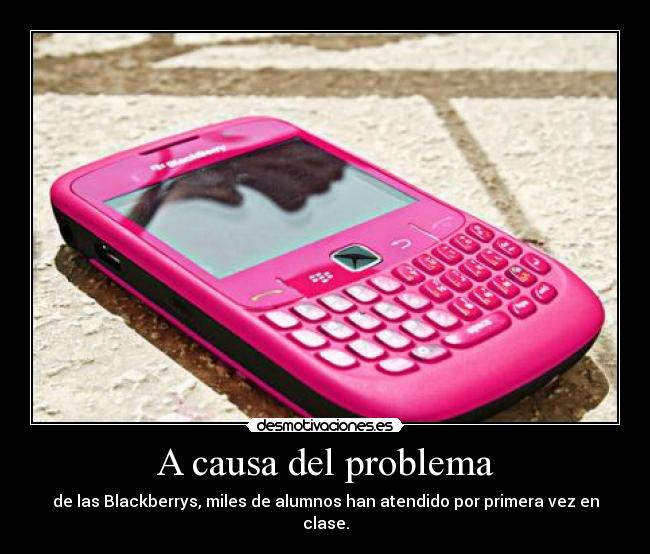 A causa del problema - de las Blackberrys, miles de alumnos han atendido por primera vez en clase.
