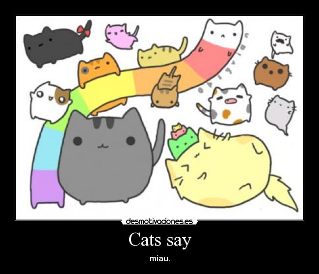 Cats say - miau.