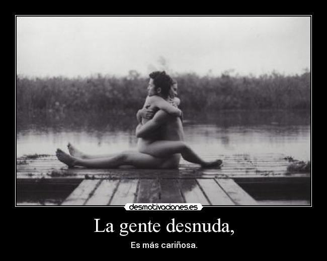 La gente desnuda, -