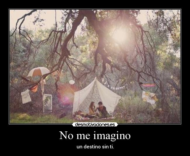 No me imagino - un destino sin ti.