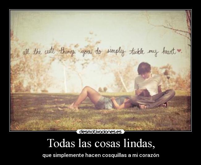 Todas las cosas lindas, - 