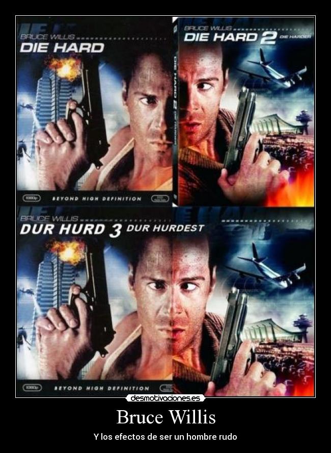 Bruce Willis - Y los efectos de ser un hombre rudo