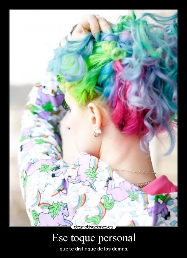 Ese toque personal - que te distingue de los demas.