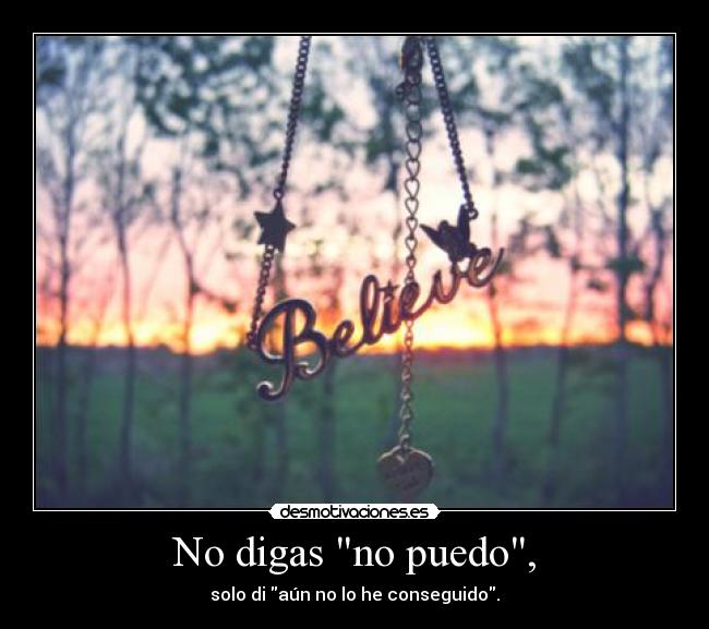 No digas no puedo, -