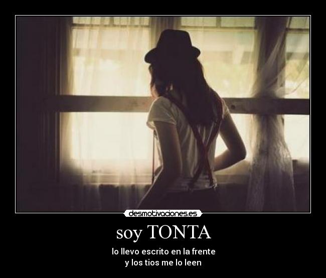 soy TONTA -