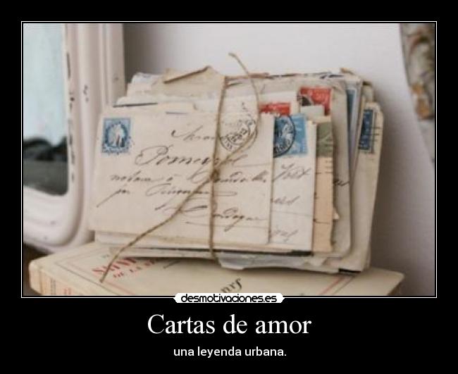 Cartas de amor - una leyenda urbana.