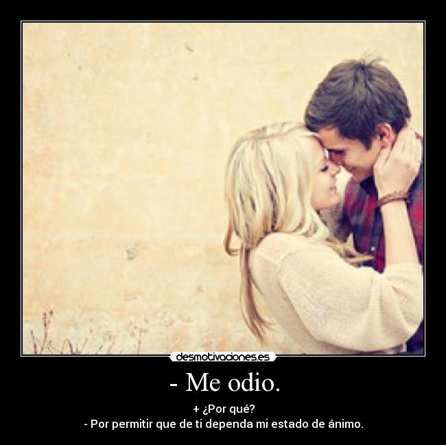 - Me odio. - 
