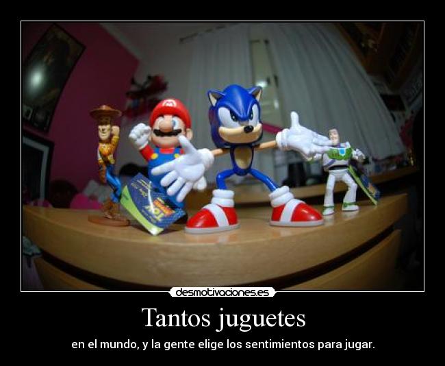 carteles tantos juguetes mundo gente elige los sentimientos para jugar sergi16lc desmotivaciones