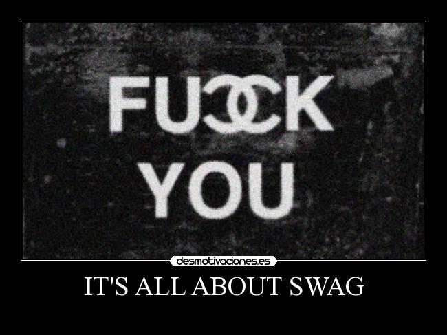 ITS ALL ABOUT SWAG -