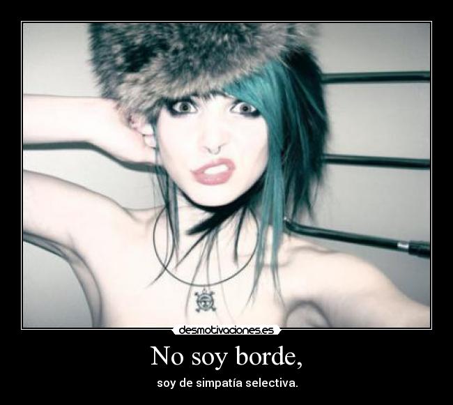 No soy borde, - 