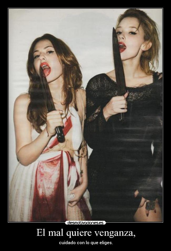 El mal quiere venganza, -