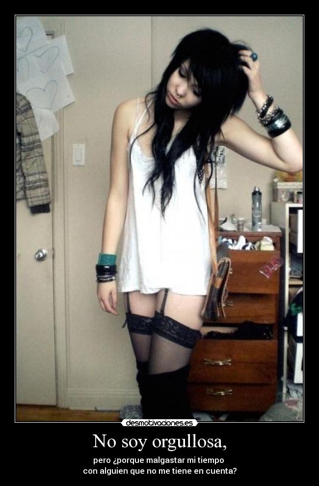 No soy orgullosa, - 
