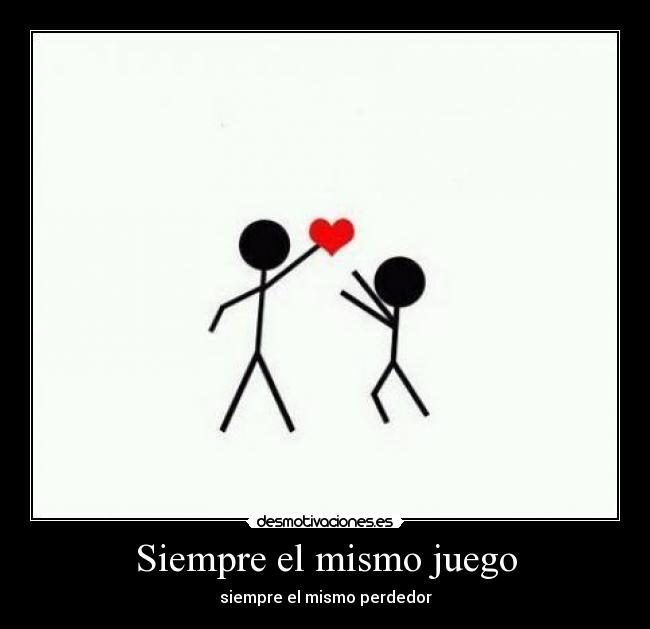 Siempre el mismo juego - 