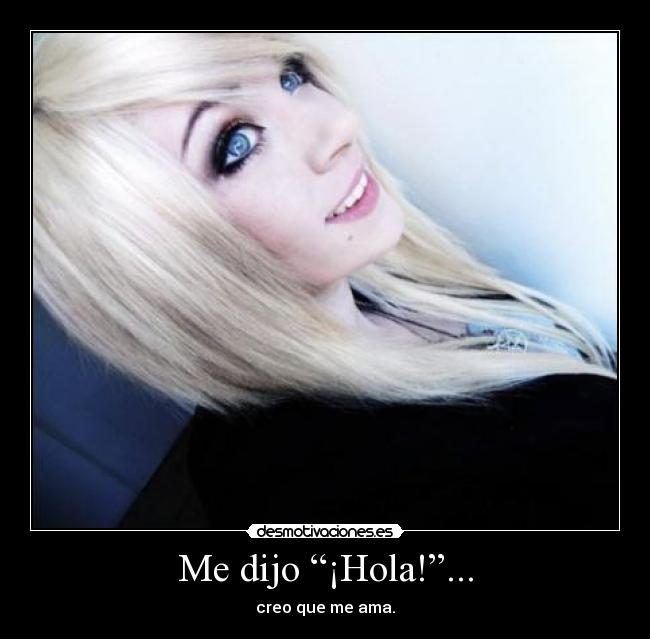 Me dijo “¡Hola!”... - 