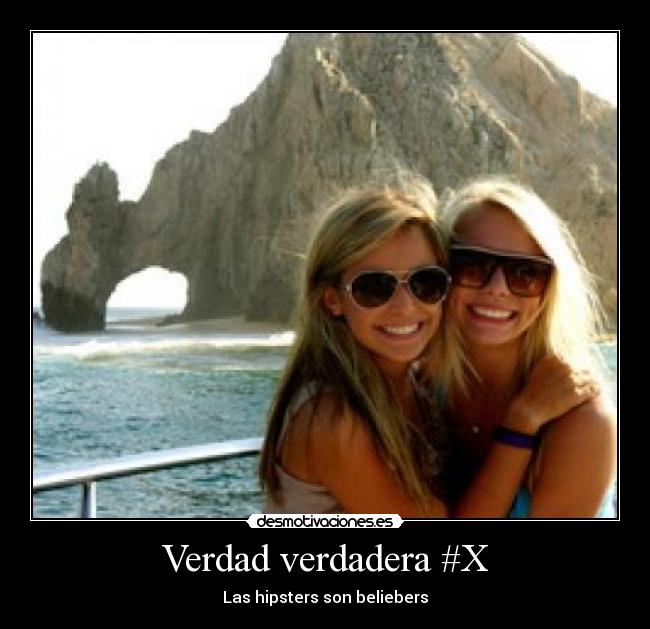 Verdad verdadera #X - Las hipsters son beliebers