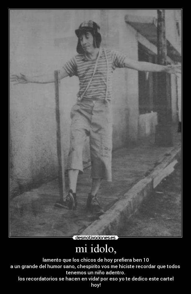 mi idolo, -