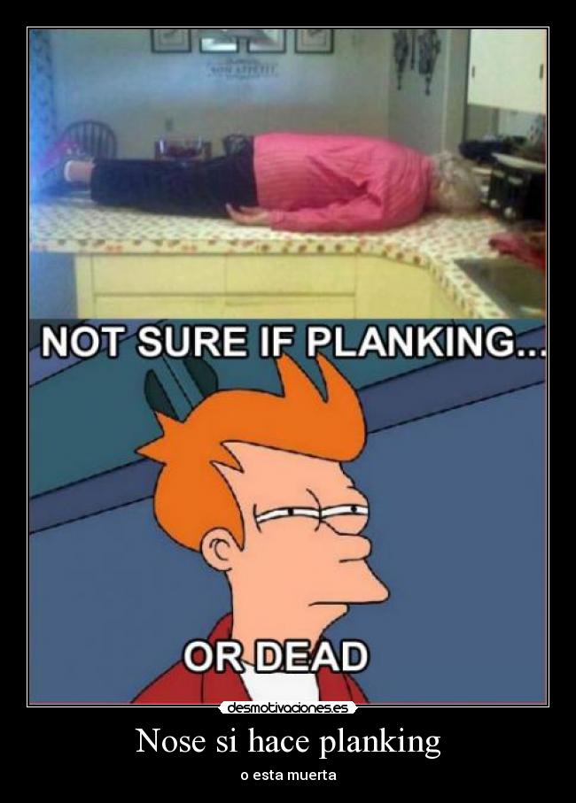 Nose si hace planking - o esta muerta