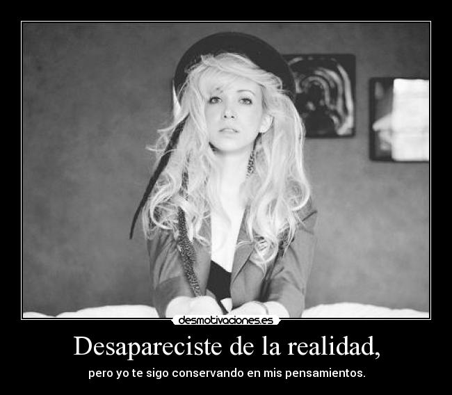 Desapareciste de la realidad, - 