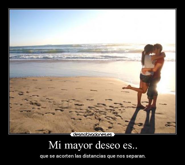Mi mayor deseo es.. -