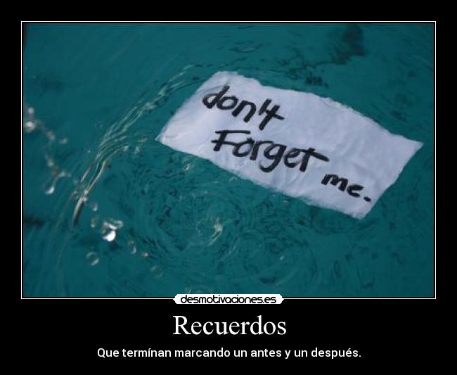 Recuerdos - Que termínan marcando un antes y un después.