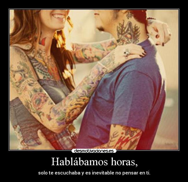 Hablábamos horas, - 