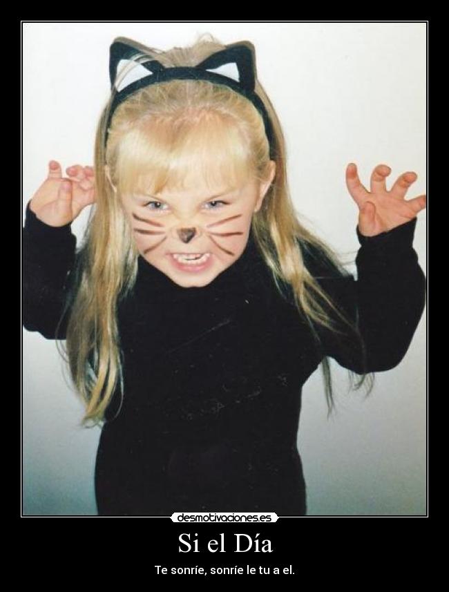 Si el Día - Te sonríe, sonríe le tu a el.