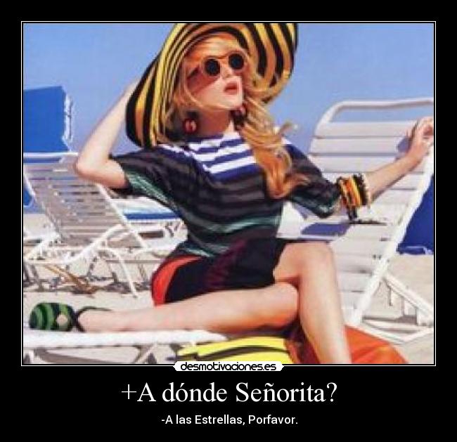 +A dónde Señorita? - -A las Estrellas, Porfavor.
