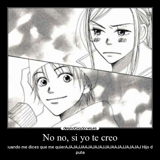 No no, si yo te creo - 