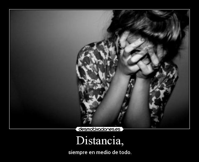 Distancia, -