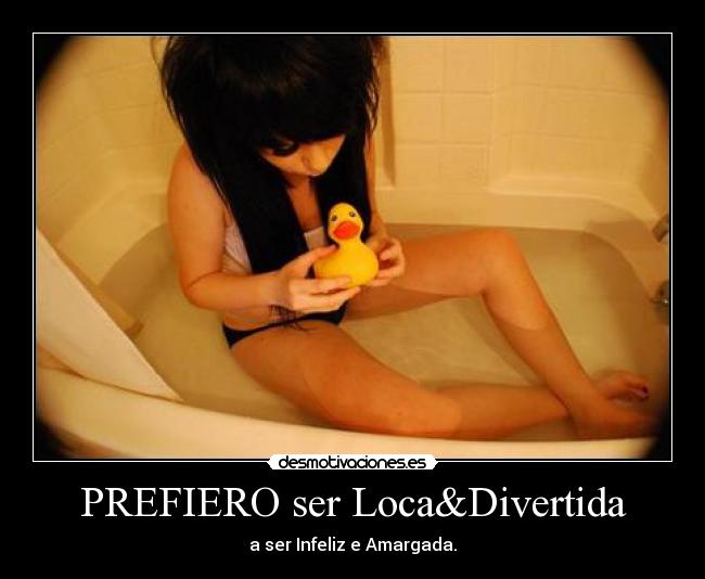 PREFIERO ser Loca&Divertida - 