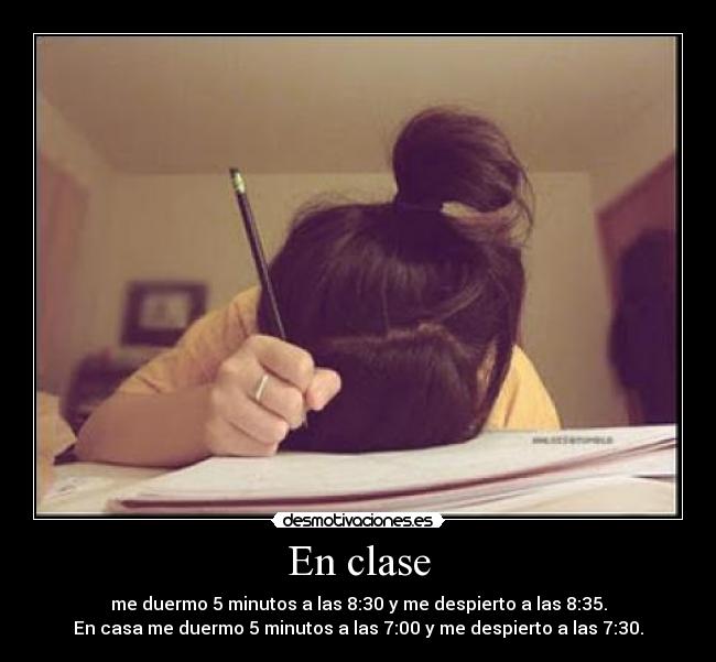 En clase - me duermo 5 minutos a las 8:30 y me despierto a las 8:35.
En casa me duermo 5 minutos a las 7:00 y me despierto a las 7:30.