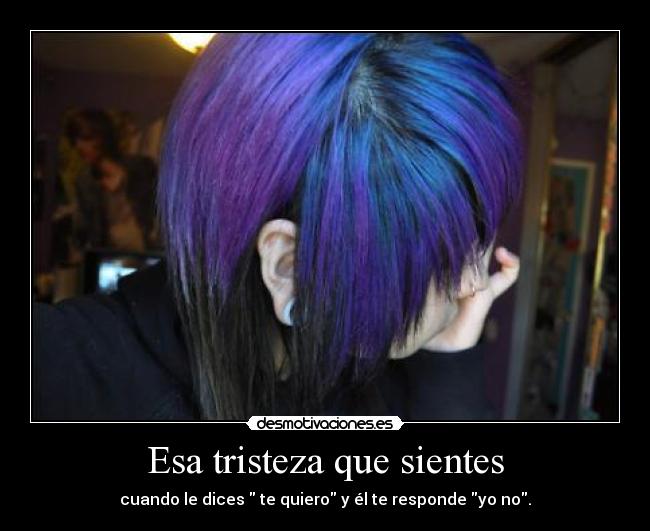 Esa tristeza que sientes -