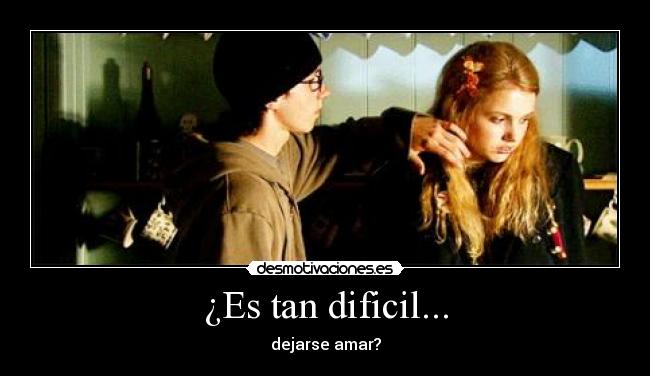 ¿Es tan dificil... -
