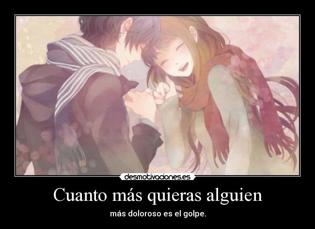 Cuanto más quieras alguien -