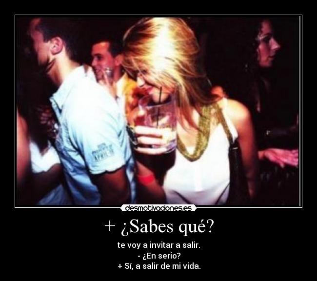+ ¿Sabes qué? -