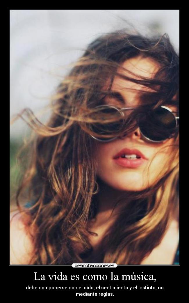 La vida es como la música, -